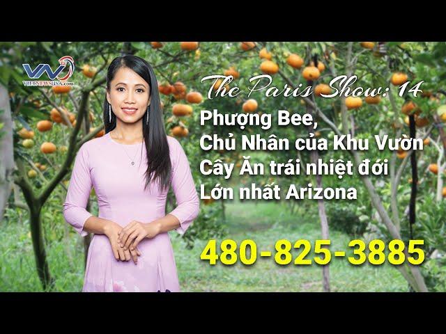 VietNews USA.The Paris Show 14:  Phượng Bee, Chủ Nhân Khu Vườn Cây nhiệt đới Lớn nhất Arizona