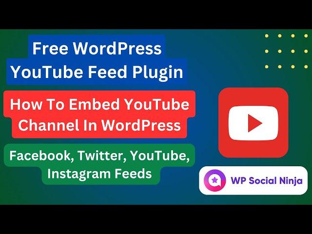 Free WordPress YouTube Feed Plugin | Embed YouTube Channel In WordPress Website | WP Social Ninja