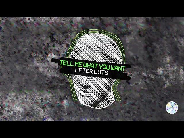 Peter Luts -  Tell Me What You Want