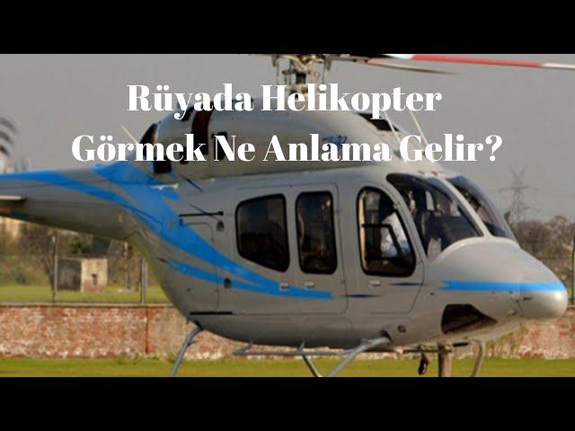 Rüyada Helikopter Görmek Ne Anlamadır?