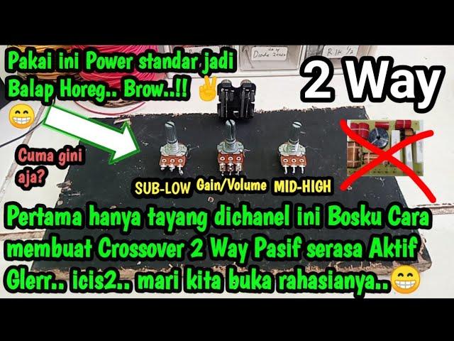 Cara membuat Crossover pasif 2 Way Sublow-midhigh terasa seperti crossover aktif built up/pabrikan !