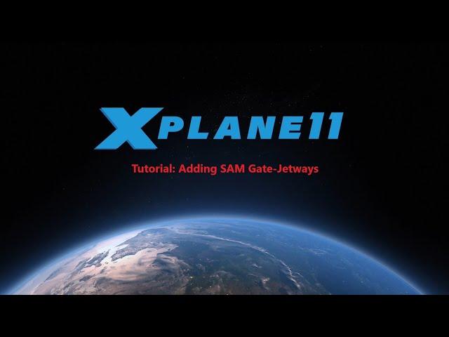 X-Plane 11 - Tutorial: Adding SAM Gates /Jetways