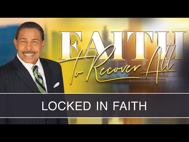 Locked In Faith - Faith To Recover All