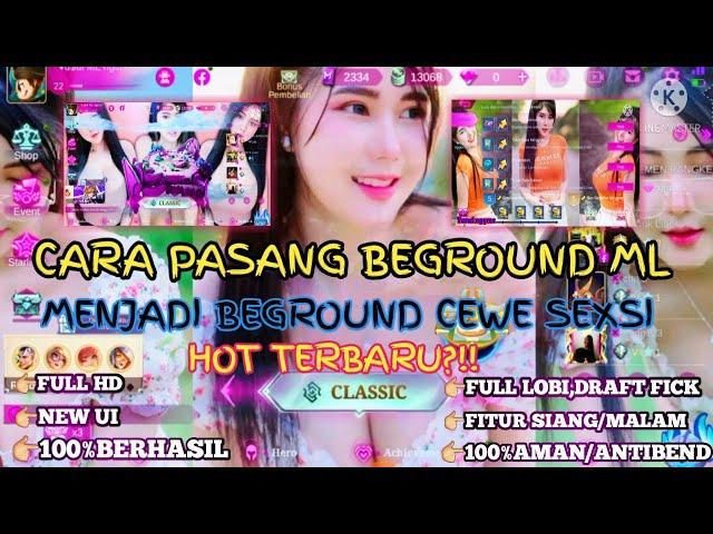 CARA PASANG BEGROUND MOBILE LEGEND MENJADI BEGROUND CEWE SEXSI HOT TERBARU?!!