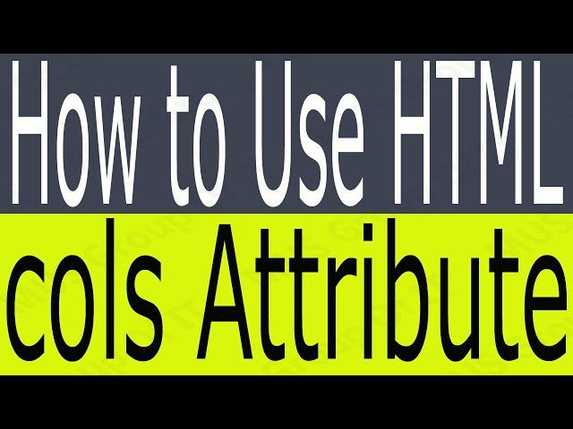 How to Use cols Attribute HTML - What is cols Attribute Why We Use