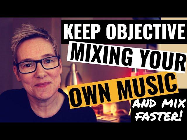 Mixing Your Own Music (Tips for Mixing Faster and Keep Perspective)