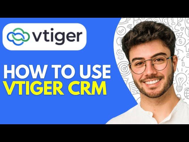 How to Use Vtiger CRM | Vtiger CRM Tutorial for Beginners (2024)