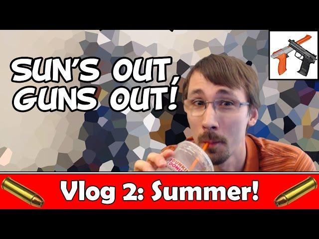 Vlog #2: What I've Been Doing and Summer Plans (Hint, More Guns!)