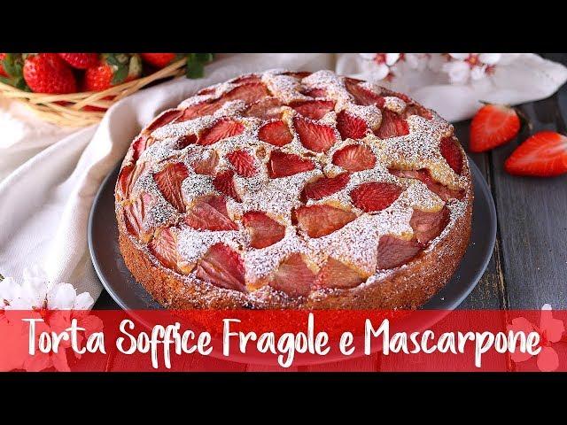 TORTA SOFFICE FRAGOLE E MASCARPONE - Ricetta Facile FATTO IN CASA DA BENEDETTA