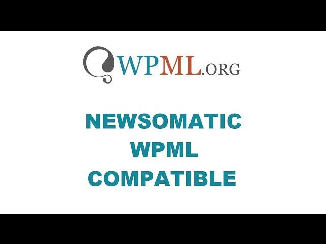  Newsomatic plugin and WPML Multilingual Plugin Compatibility 