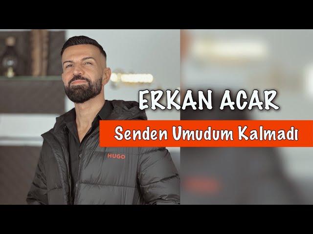 erkan acar - senden umudum kalmadı