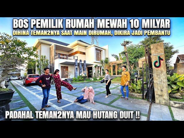 BOS PEMILIK RUMAH MEWAH DIHINA TEMAN2NYA, DIKIRA JADI PEMBANTU - Ternyata dia pemilik ?