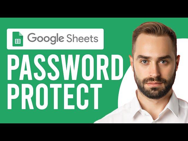 How to Password Protect Google Sheets (A Complete Guide)