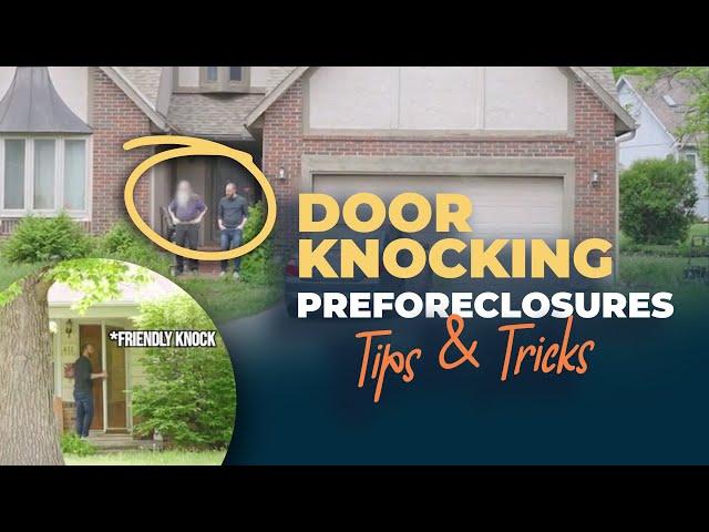 I Door Knocked Preforeclosures...Tips and Tricks!