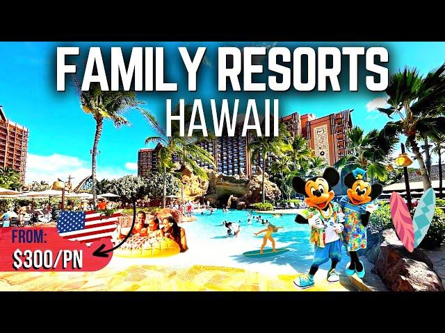 10 Best Family Friendly Resorts in HAWAII