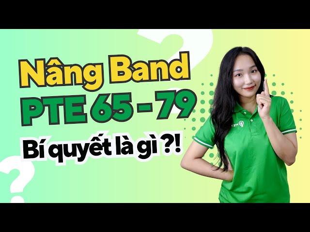 Cách Tăng Band PTE 65- PTE 79: Chiến Lược Và Bí Quyết Làm Bài Hiệu Quả