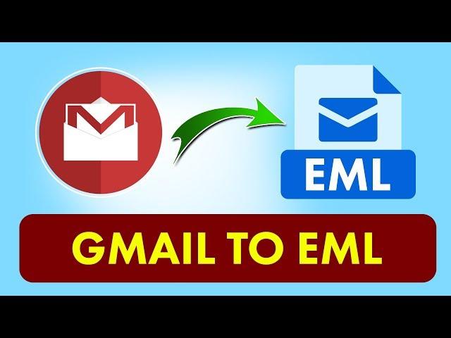 How to Convert Gmail to EML in Batch to Save Email Messages with Attachments