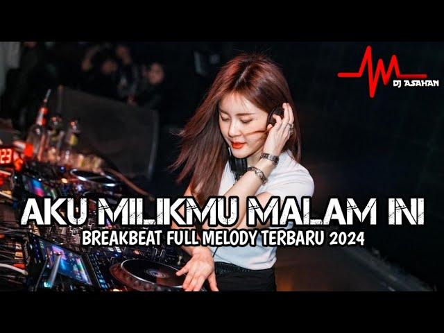 DJ Aku Milik Mu Malam Ini Breakbeat Full Melody Terbaru 2024 ( DJ ASAHAN )