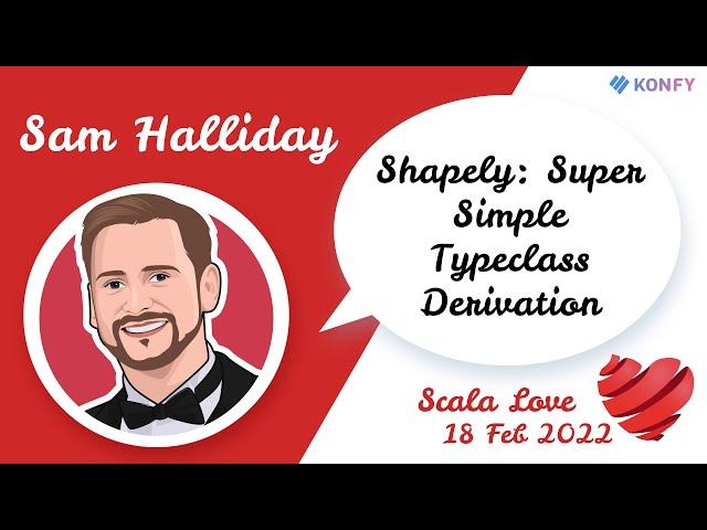 Sam Halliday - Shapely: Super Simple Typeclass Derivation