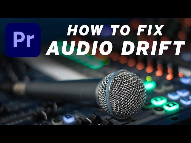 How to QUICKLY fix Audio Drift and Sync Issues in your video [Premiere Pro]