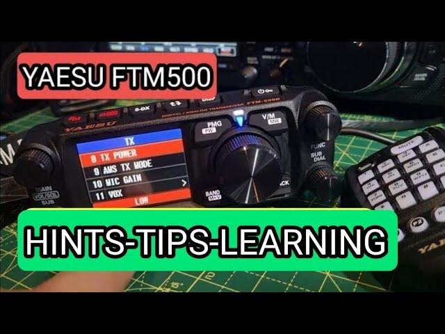 YAESU FTM500 , HINT TIPS - LEARNING