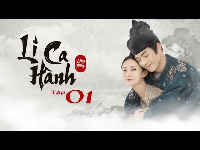 Li Ca Hành - Tập 1 [Lồng Tiếng] | Hứa Khải, Lý Nhất Đồng | Phim Cổ Trang Tình Cảm Hay Nhất 2022