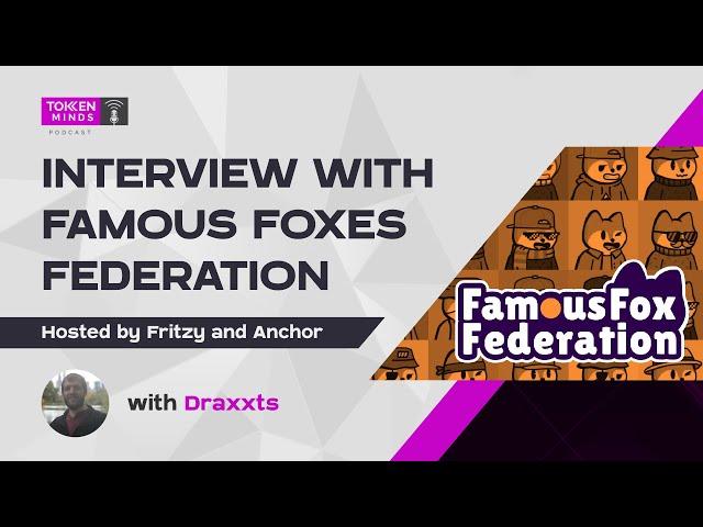 Interview with Famous Foxes Federation Co-founder Draxxts | TokenMinds Podcast Episode 28