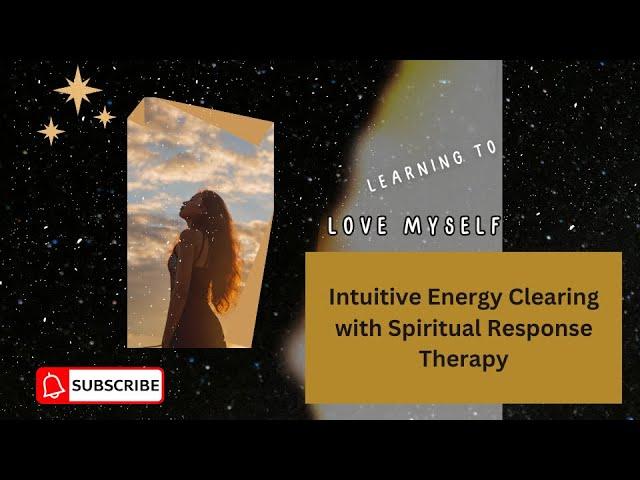 Clearing Blocks to Self Love, an Intuitive Energy Clearing Session.