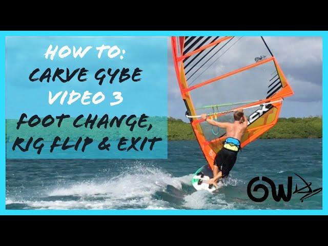 How to Carve Gybe video 3: Foot Change, Rig Flip & Exit