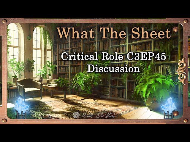 What The Sheet Podcast Episode 89 | Critical Role C3E45 Discussion