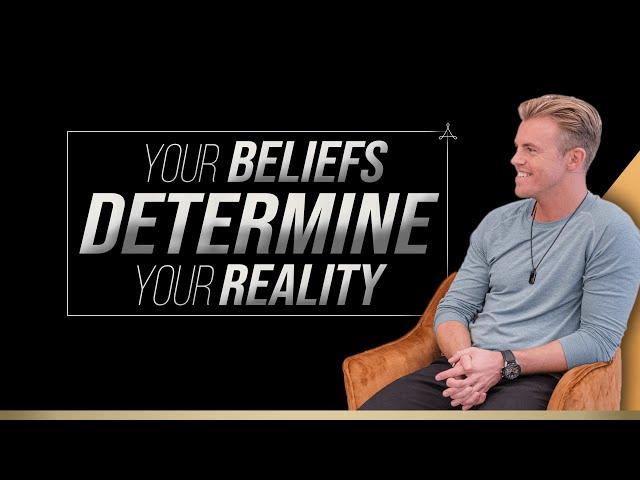 Your Beliefs Determine Your Reality