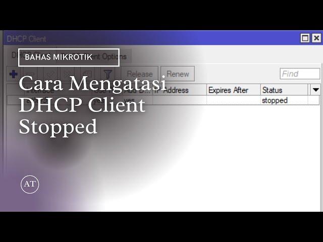 Cara Mengatasi DHCP CLient Stopped, Tidak Bisa Bound