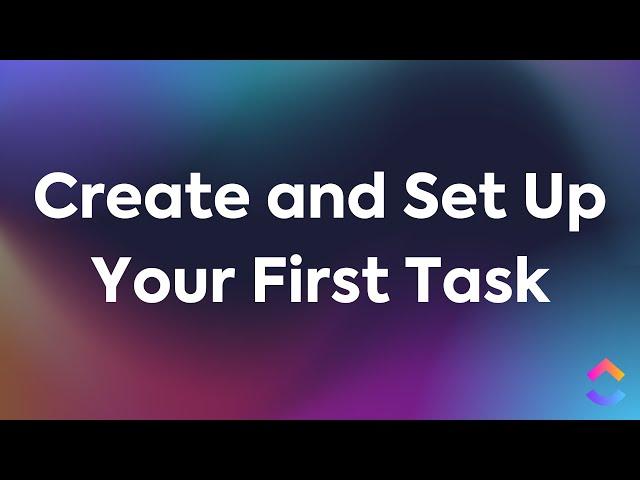 Create and Set Up Your First Task