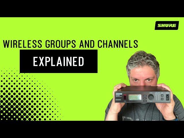 Wireless Groups and Channels Explained | Shure