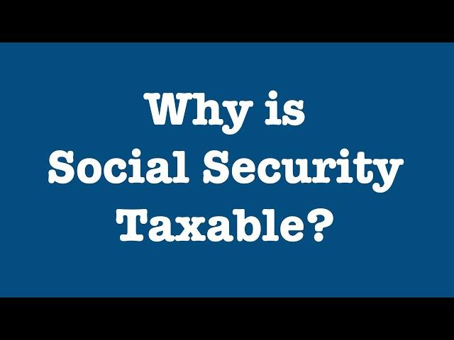 Why is my Social Security taxable?