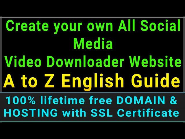 Create your own all social media video downloader website free and A to Z English guide 40+ sites