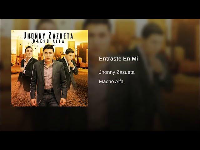 ENTRASTE EN MI - JHONNY ZAZUETA