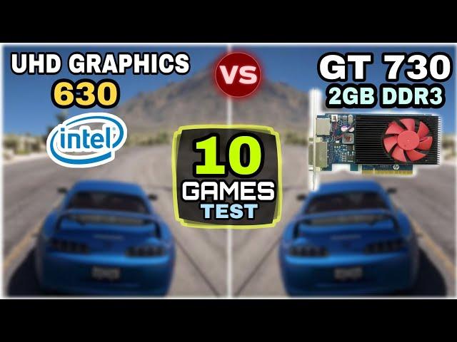 Intel UHD Graphics 630 vs Nvidia GT 730 | 10 Games Tested |  Which Is Best ?