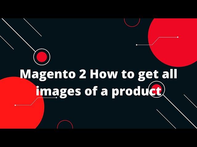 Magento 2 How to get all images of a product