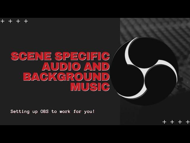 Stream Tips: OBS Scene Specific Audio / Background Music