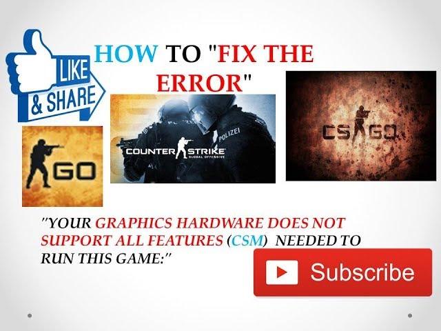 HOW TO FIX CS GO:"YOUR GRAPHICS HARDWARE DOES NOT SUPPPORT ALL FEATURES (CSM) "ENGINE ERROR"|"STEAM"