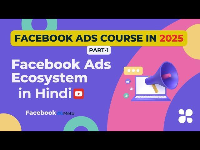 2025 Facebook Ads Mastery Course - Part 1 | Facebook Ads Ecosystem