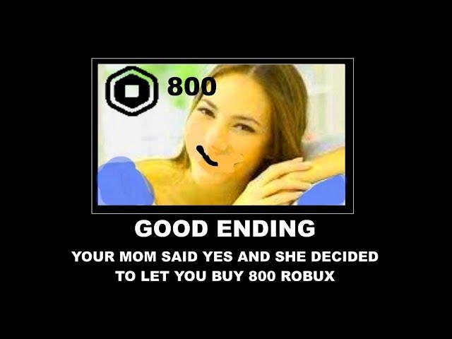 You ask your mom for Robux (All endings)