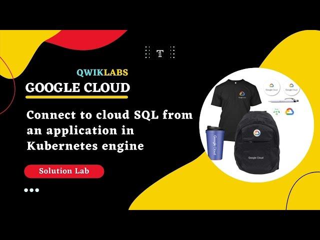 Connect to cloud SQL from an application in Kubernetes engine| Google Cloud Facilitator Program 2022