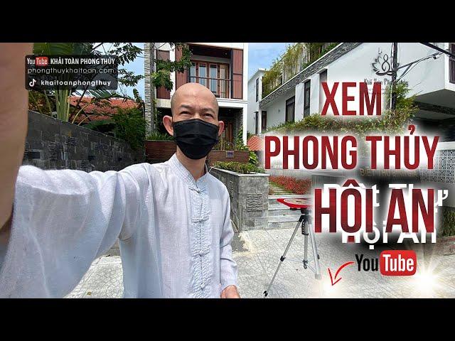 Xem Phong thủy ở Hội AN | Thầy Khải Toàn | Phong thủy - Thiền Định