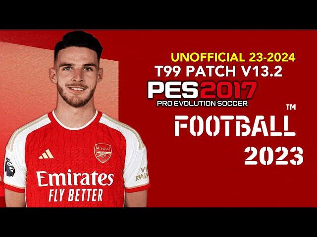 PES 2017 | T99 PATCH UNOFFICIAL V13.2 23/2024 | 7/24/23 | PC