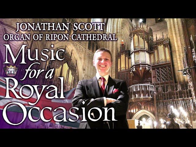 MUSIC FOR A ROYAL OCCASION - JONATHAN SCOTT - ORGAN OF RIPON CATHEDRAL