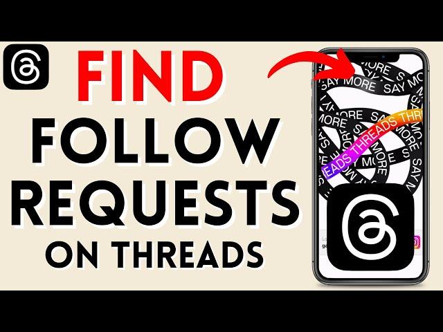 How to Find Follow Requests On Threads