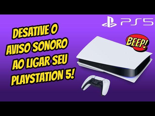 como desligar o aviso sonoro (bip) ao ligar o PS5!