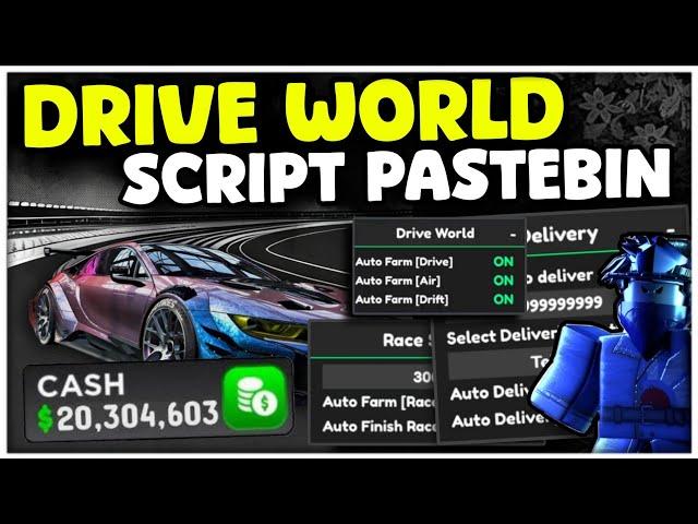 DRIVE WORLD Script Pastebin | AUTORACE WINS | AUTO-Delivery | AutoFarm Cash | Free No Key's